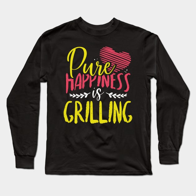 Pure Happiness is Grilling Long Sleeve T-Shirt by ChicagoBoho